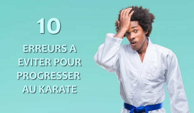 10 erreurs à éviter pour progresser au karaté